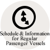 Schedule & Information for Regular Passenger Vessels