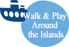 Walk and Play Around the Islands